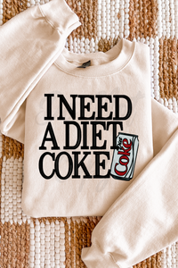 I Need a Diet Tee or Sweatshirt