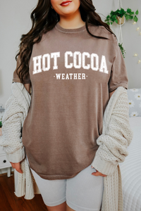 Hot Cocoa Weather Tee or Sweatshirt