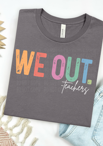 We Out.. Teachers Bella Canvas T-Shirt