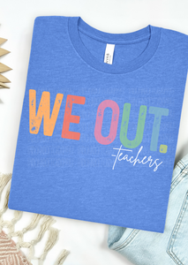 We Out.. Teachers Bella Canvas T-Shirt