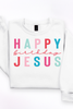 Happy Birthday Jesus Tee or Sweatshirt