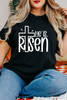 He Is Risen Tee or Sweatshirt