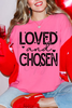 Loved & Chosen Tee or Sweatshirt