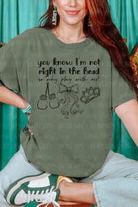 Not Right In The Head Tee or Sweatshirt