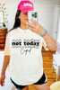 Not Today Cupid Tee or Sweatshirt