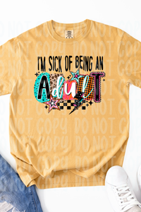 Sick Of Adulting Tee or Sweatshirt