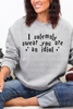 You're an Idiot Tee or Sweatshirt